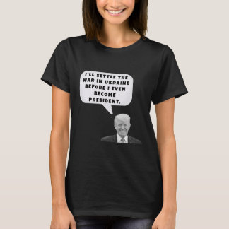 T-shirt Drôle je règlerai la guerre en Ukraine Trump ment