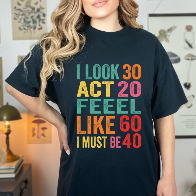 T-shirt Drôle Je ressemble à 30 ans, j'agis comme si j'ava (Créateur téléchargé)