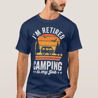 T-shirt Drôle Je suis à la retraite Aller camper est mon t
