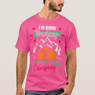 T-shirt Drôle Je Suis Fini Enseigner Allons Camping Je Sui