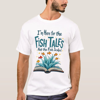 T-shirt Drôle je suis ici pour les contes de poisson, pas 