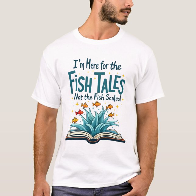 T-shirt Drôle je suis ici pour les contes de poisson, pas  (Devant)
