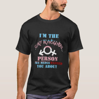 T-shirt Drôle Je suis la personne transgenre effrayante T 