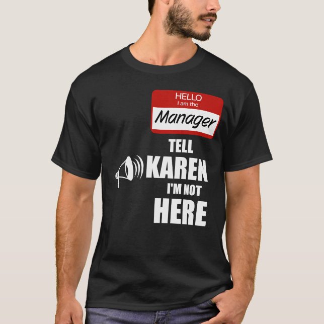 T-shirt Drôle Je suis le directeur Dites à Karen que je ne (Devant)