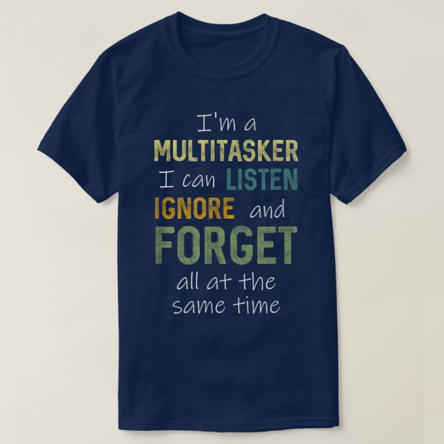 T-shirt Drôle Je suis multitâche Je peux écouter ignorer e (Design devant)