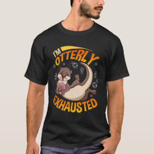 T-shirt Drôle Je Suis Otterly Exhausted Sea Otter Pun