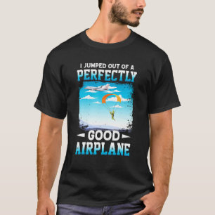 T-shirt Drôle, je suis sorti d'un avion parfaitement en bo