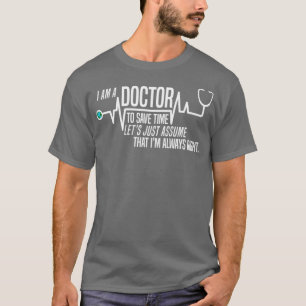 T-shirt Drôle Je Suis Un Docteur Pour Économiser Du Temps 