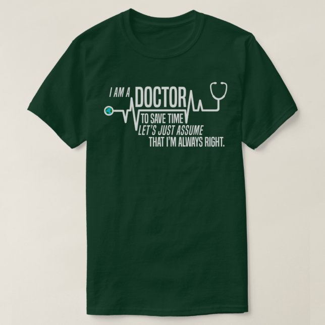 T-shirt Drôle Je Suis Un Docteur Pour Économiser Du Temps  (Design devant)