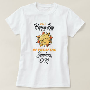 T-shirt Drôle je suis un Happy Ray of Freaking Sunshine