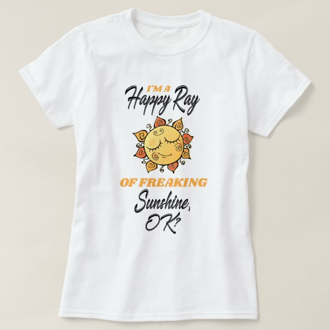T-shirt Drôle je suis un Happy Ray of Freaking Sunshine (Design devant)