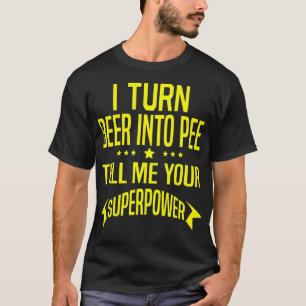 T-shirt Drôle je transforme la bière en citation de la f