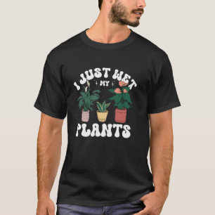 T-shirt Drôle, je viens d'arroser mes plantes Humour de pl