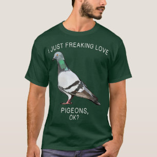 T-shirt Drôle je viens de freaking Love Pigeon Ok Bird