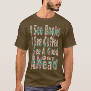 T-shirt Drôle je vois des livres je vois du café je vois u