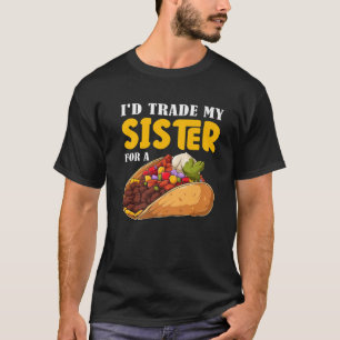 T-shirt Drôle, j'échangerais ma soeur contre un Taco Cinco