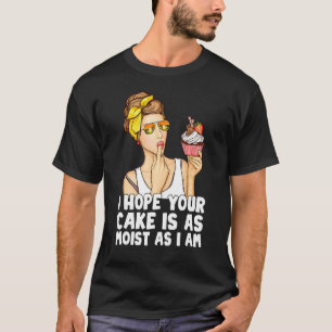 T-shirt Drôle J'Espère Que Votre Gâteau Est Aussi Humide Q
