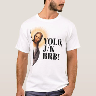 T-shirt Drôle Jésus Mème YOLO JK BRB