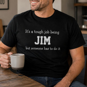 T-shirt Drôle Jim Anniversaire Personnalisé Travail Dur