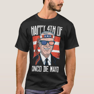T-shirt Drôle Joe Biden Happy 4 juillet pour Cinco De May