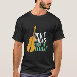 T-shirt Drôle Joueur Cello ne pas se mêler de la Cellist
