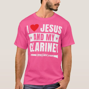 T-shirt Drôle Joueur Clarinet Clarinetist I Love Jesus