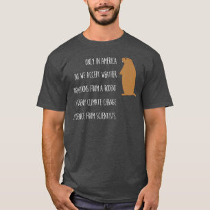 T-shirt Drôle Jour de marmotte uniquement en Amérique Ca
