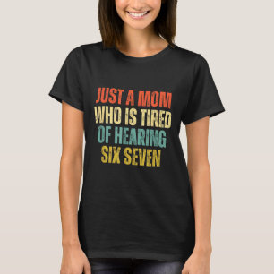 T-shirt Drôle Juste Une Mère Qui En A Marre D'entendre 67