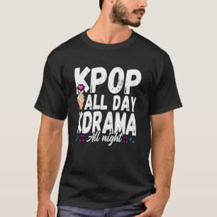 T-shirt Drôle K Pop Toute La Journée K Drama Toute La Nuit