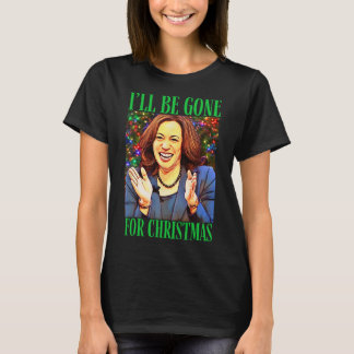 T-shirt Drôle Kamala Je Serai Parti Pour Noël Trump Gagne