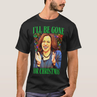 T-shirt Drôle Kamala Je Serai Parti Pour Noël Trump Gagne