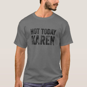 T-shirt Drôle Karen T Pour Hommes Femmes AUJOURD'HUI KARE