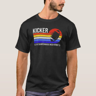 T-shirt Drôle Kicker Parce Que Les Quartiers-Bons Ont Bes