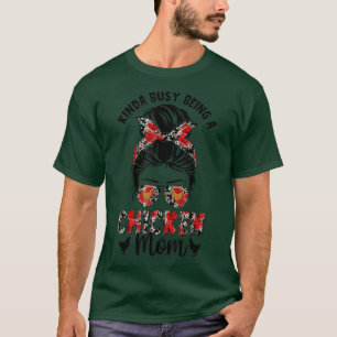 T-shirt Drôle Kinda Occupé Être Un Poulet Maman Messy Bun 