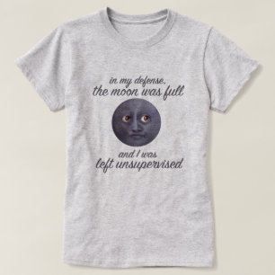 T-shirt Drôle la lune était pleine et j'ai été laissé non