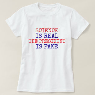 T-shirt Drôle "La Science Est Réelle. Le Président est fau