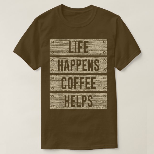 T-shirt Drôle La vie arrive Café Aide planche en bois d (Design devant)