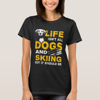T-shirt Drôle La vie n'est pas faite que de chiens et de s