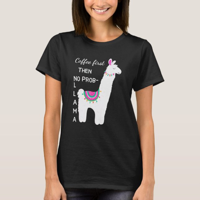 T-shirt drôle lama café d'abord puis pas de problè (Devant)