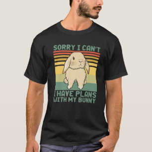 T-shirt Drôle Lapin Désolé Je ne peux pas avoir de plans a