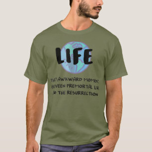 T-shirt Drôle LDS Mormon vie prémortelle à la résurrection