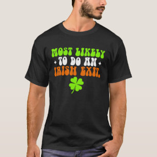T-shirt Drôle Le Plus Probable À Faire Un Irlandais Sortie