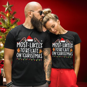 T-shirt Drôle Le Plus Probable D'Être En Retard À Noël