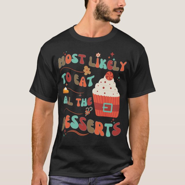 T-shirt Drôle le plus susceptible de manger tous les desse (Devant)