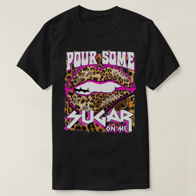 T-shirt Drôle Leopard Hot Pink Verser Du Sucre Sur Moi Cad (Design devant)