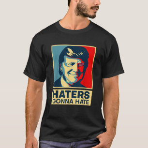T-shirt Drôle Les Hatères Vont Hainer Le Président Donald 