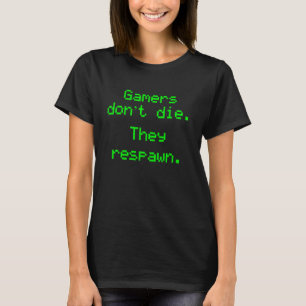 T-shirt Drôle Les Joueurs Nerdy ne meurent pas Ils Respawn