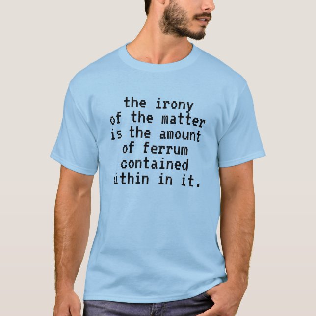 T-shirt Drôle L'Ironie de la matière Ferrum Pun (Devant)