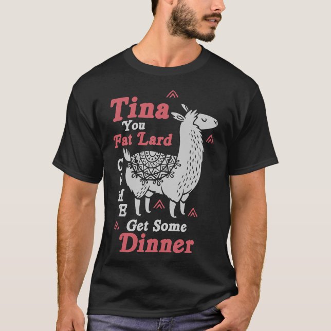 T-shirt Drôle Llama Dit Tina You Fat Lard Alpaca Cadeau (Devant)