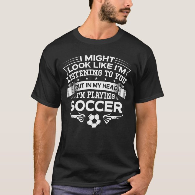T-shirt Drôle mais dans ma tête je joue au football (Devant)